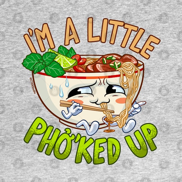 I'm a Little Pho'ked Up - Funny Pho Bowl by CTKR Studio